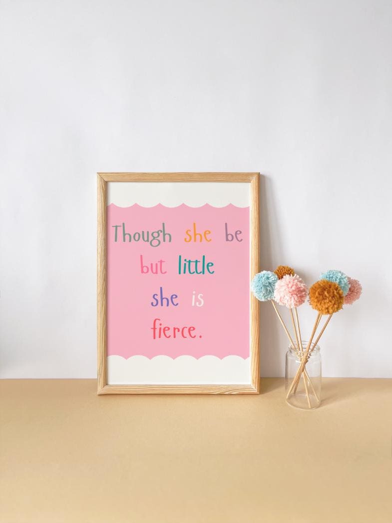 though she be but little she is fierce print for little girls bedroom, nursery or playroom