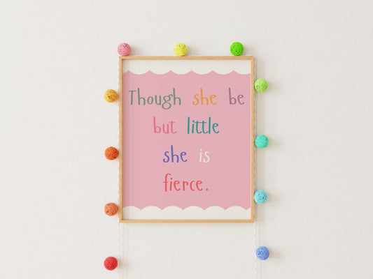 though she be but little she is fierce print for little girls bedroom, nursery or playroom