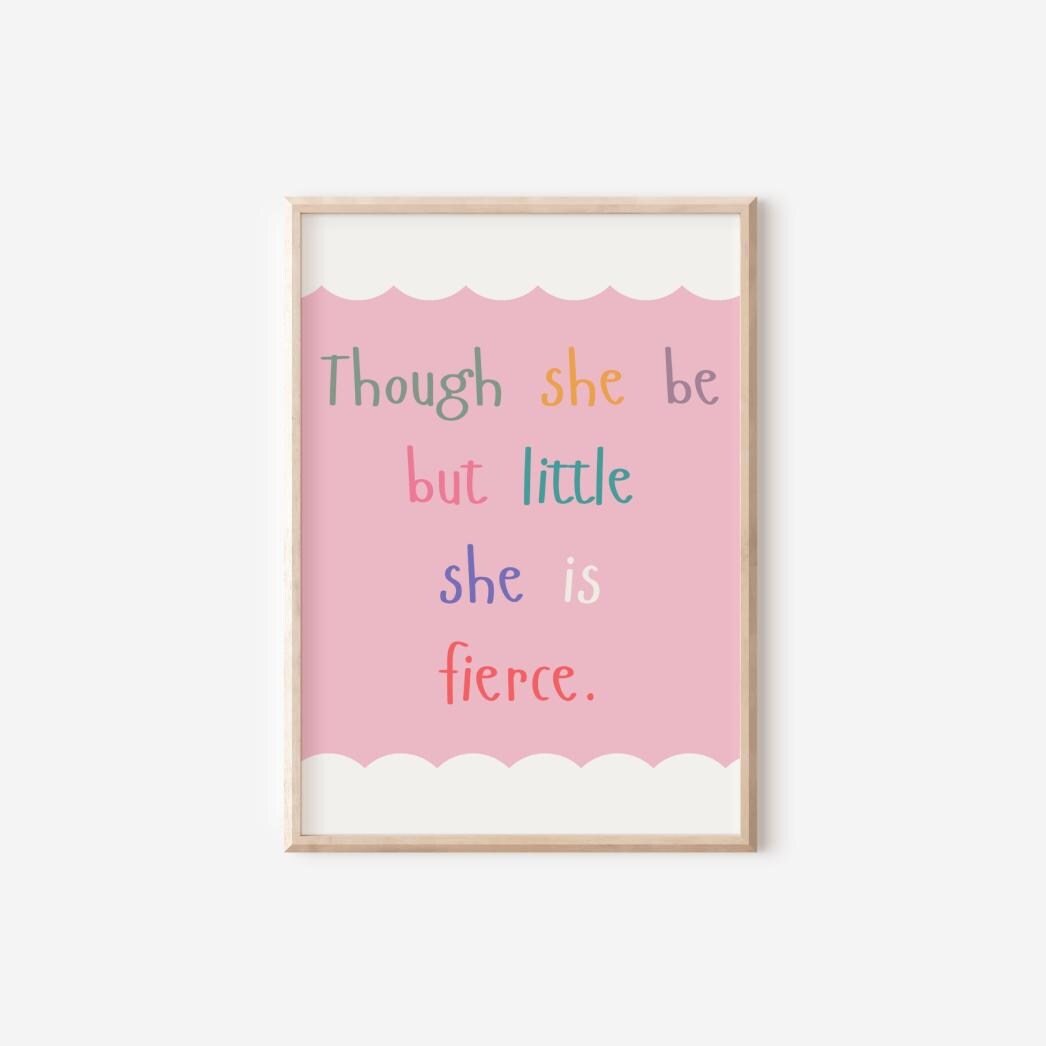 though she be but little she is fierce print for little girls bedroom, nursery or playroom