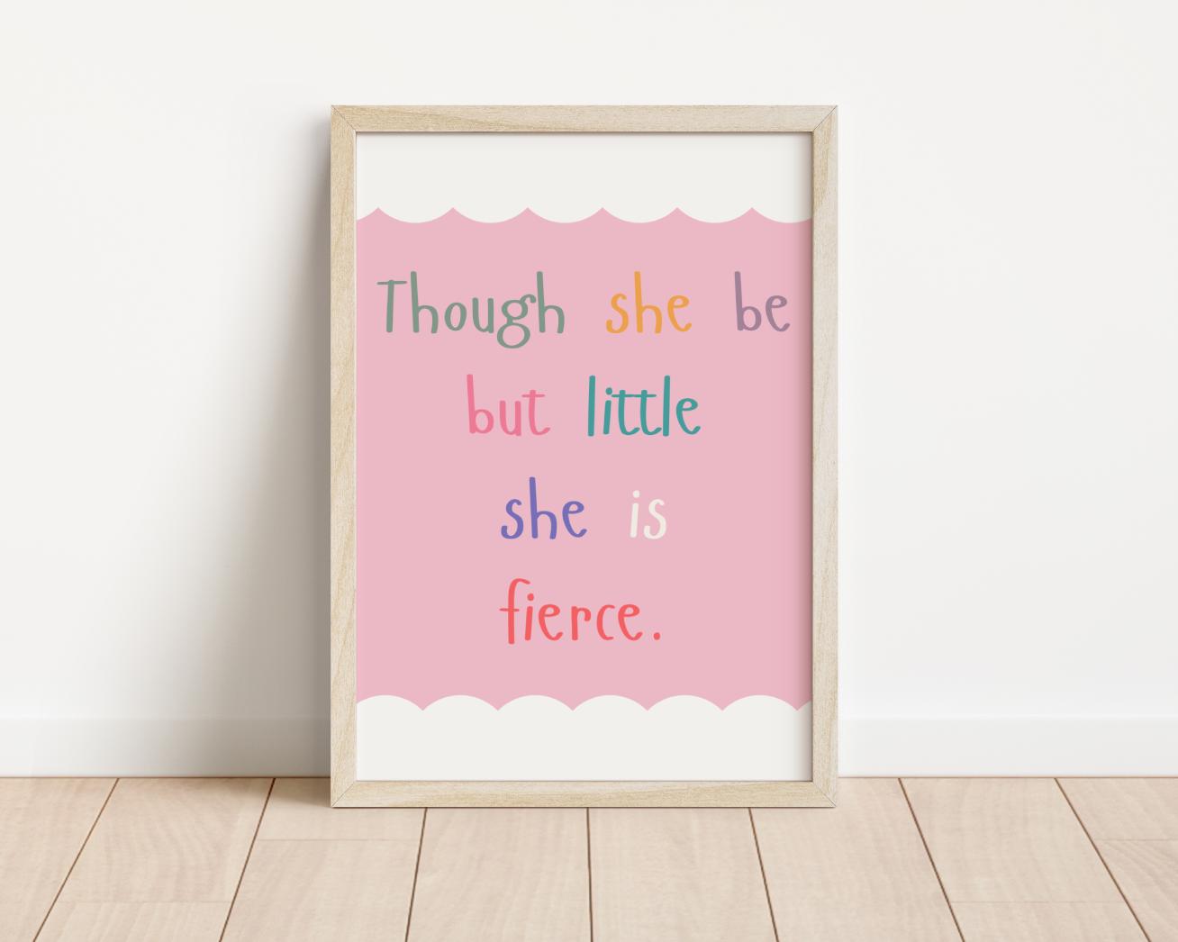 though she be but little she is fierce print for little girls bedroom, nursery or playroom